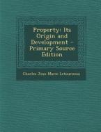 Property: Its Origin and Development di Charles Jean Marie Letourneau edito da Nabu Press