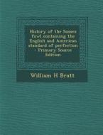 History of the Sussex Fowl Containing the English and American Standard of Perfection di William H. Bratt edito da Nabu Press