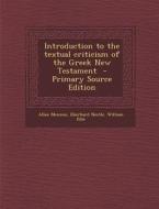 Introduction to the Textual Criticism of the Greek New Testament di Allan Menzies, Eberhard Nestle, William Edie edito da Nabu Press