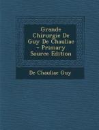 Grande Chirurgie de Guy de Chauliac di De Chauliac Guy edito da Nabu Press