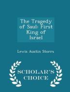 The Tragedy Of Saul di Lewis Austin Storrs edito da Scholar's Choice