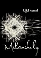 Melancholy di Ujjol Kamal edito da Lulu.com
