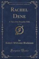 Rachel Dene, Vol. 1 Of 2 di Robert Williams Buchanan edito da Forgotten Books