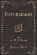 Beforehand (classic Reprint) di S M I Henry edito da Forgotten Books