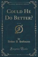 Could He Do Better?, Vol. 1 Of 3 (classic Reprint) di Arthur A Hoffmann edito da Forgotten Books