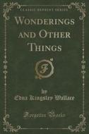 Wonderings And Other Things (classic Reprint) di Edna Kingsley Wallace edito da Forgotten Books