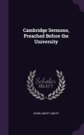 Cambridge Sermons, Preached Before The University di Edwin Abbott Abbott edito da Palala Press