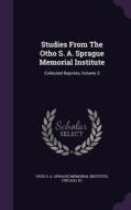 Studies From The Otho S. A. Sprague Memorial Institute edito da Palala Press