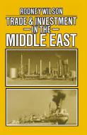 Trade and Investment in the Middle East di Rodney Wilson edito da Palgrave Macmillan