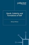 Oprah, Celebrity and Formations of Self di S. Wilson edito da Palgrave Macmillan UK