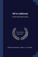 Off To California: A Tale Of The Gold Co di HENDRIK CONSCIENCE edito da Lightning Source Uk Ltd