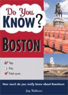 Do You Know Boston?: A Challenging Little Quiz about the People, Places, and Amazing History of America's Oldest Major City di Guy Robinson edito da Sourcebooks