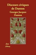 Discours Civiques de Danton di Georges Jacques Danton edito da Echo Library