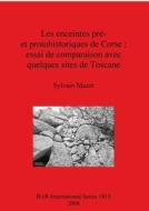 Les Enceintes Prehistoriques Et Protohistoriques de Corse di Sylvain Mazet edito da British Archaeological Association