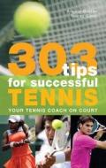 303 Tips for Successful Tennis di Angela Buxton, Nenad Simic edito da Bloomsbury Publishing PLC