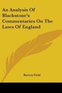 An Analysis Of Blackstone's Commentaries On The Laws Of England di Barron Field edito da Kessinger Publishing Co