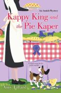 Kappy King and the Pie Kaper di Amy Lillard edito da Kensington Publishing