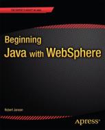 Beginning Java with WebSphere di Robert W. Janson edito da Apress