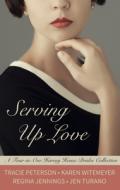 Serving Up Love: A Four-In-One Harvey House Brides Collection di Tracie Peterson, Karen Witemeyer, Regina Jennings edito da THORNDIKE PR