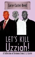 Let's Kill Uzziah! di Lorye Carter-Reed edito da AuthorHouse