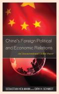 China's Foreign Political and Economic Relations di Sebastian Heilmann, Dirk Schmidt edito da Rowman & Littlefield