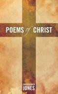 Poems of Christ di Christopher Jones edito da AUTHORHOUSE