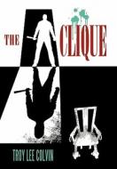 The Clique di Troy Lee Colvin edito da AuthorHouse