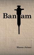 Bantam: A Novella di Mason Joiner edito da AUTHORHOUSE