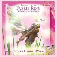 Journey to the Faerie Ring: A Guided Meditation [With CDROM] di Alicen Geddes-Ward edito da Blackstone Audiobooks