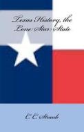 Texas History, the Lone Star State di C. C. Straub edito da Createspace