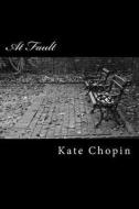 At Fault di Kate Chopin edito da Createspace