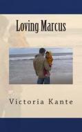 Loving Marcus di Victoria M. Kante edito da Createspace