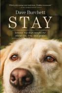 Stay: Lessons My Dogs Taught Me about Life, Loss, and Grace di Dave Burchett edito da TYNDALE HOUSE PUBL
