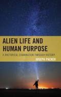 Alien Life and Human Purpose di Packer edito da Lexington Books