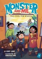 Monster and Me 4: Too Cool for School di Cort Lane edito da LITTLE BEE BOOKS