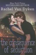 The Consequence Of Seduction di Rachel Van Dyken edito da Amazon Publishing