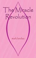 The Miracle Revolution di Mark Landau edito da FIRST EDITION DESIGN EBOOK PUB