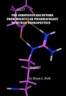 The Serotonin Receptors - From Molecular Pharmacology to Human Therapeutics di Bryan L. Roth edito da Createspace
