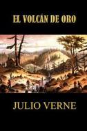El Volcan de Oro di Julio Verne edito da Createspace