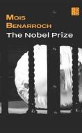The Nobel Prize di Mois Benarroch edito da LIGHTNING SOURCE INC