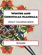 Winter and Christmas Mandale: Coloring Adult Book di Syoori edito da Createspace