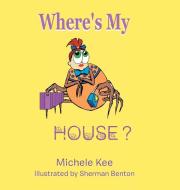 Where's My House? di Michele Kee edito da AuthorHouse