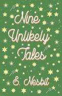 Nine Unlikely Tales di E. Nesbit edito da Read & Co. Children's