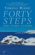 Forty Steps and Other Stories di Terrence Murphy edito da iUniverse