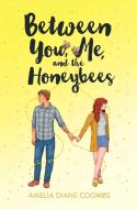 Between You, Me, and the Honeybees di Amelia Diane Coombs edito da SIMON & SCHUSTER BOOKS YOU