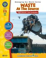 Waste Management - At the Source di Erika Gasper- Gombatz edito da Classroom Complete Press