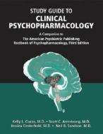 Study Guide To Clinical Psychopharmacology di Kelly L. Cozza, Neil B. Sandson, Scott C. Armstrong, Jessica R. Oesterheld edito da American Psychiatric Association Publishing