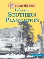 Life on a Southern Plantation di Sally Senzell Isaacs edito da Heinemann Library