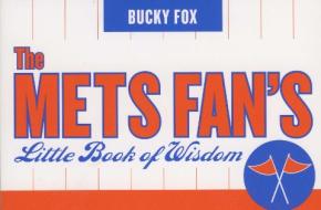 The Mets Fan's Little Book of Wisdom di Bucky Fox edito da Taylor Trade Publishing