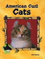 American Curl Cats di Julie Murray edito da Buddy Books